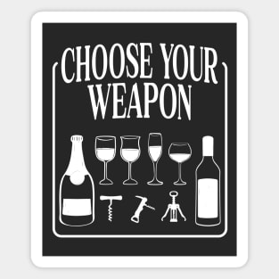 Choose Your Weapon Funny Wine Drinking Magnet